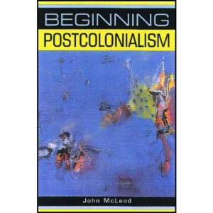 Beginning Postcolonialism (Beginnings)
