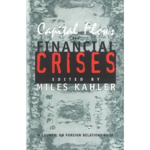 Capital Flows and Financial Crises (A Council on Foreign Relations book)