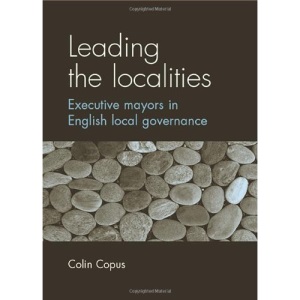 Leading the Localities: Executive Mayors in English Local Governance