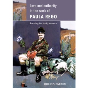 Love and Authority in the Work of Paula Rego: Narrating the Family Romance