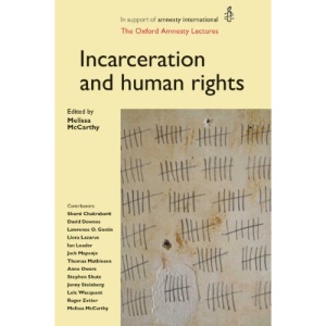 Incarceration and Human Rights: The Oxford Amnesty Lectures