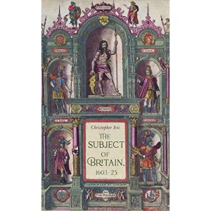 The subject of Britain, 1603-25: .: . (Manchester University Press)