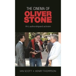 The Cinema of Oliver Stone: Art, Authorship and Activism