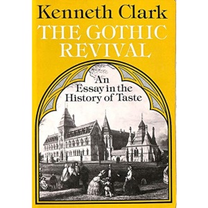 The Gothic Revival: An Essay in the History of Taste