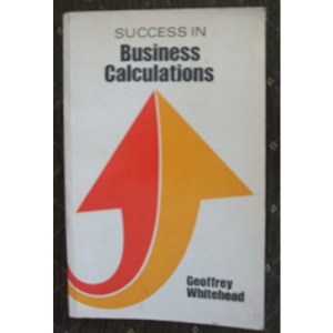 Success in Business Calculations (Success Studybooks)