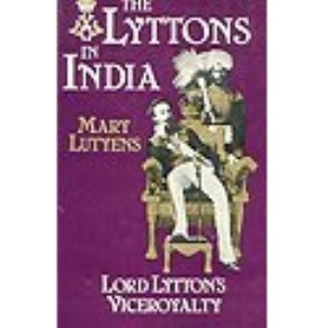The Lyttons in India: An Account of Lord Lytton's Viceroyalty, 1876-80