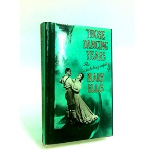 Those Dancing Years: The Autobiography of Mary Ellis