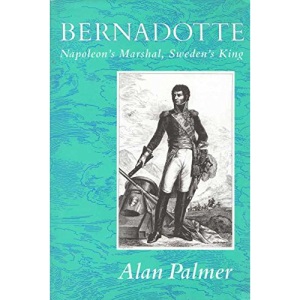 Bernadotte: The Crowned Sergeant