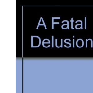 A Fatal Delusion