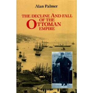 The Decline and Fall of the Ottoman Empire