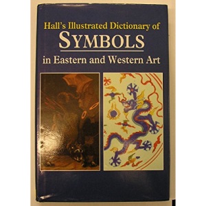 The Illustrated Dictionary of Symbols in Eastern and Western Art