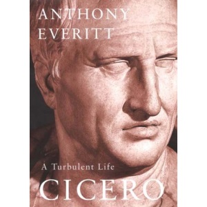 Cicero: A Turbulent Life
