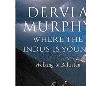 Where the Indus is Young: Midwinter in Baltistan