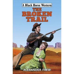 The Broken Trail (Black Horse Western)