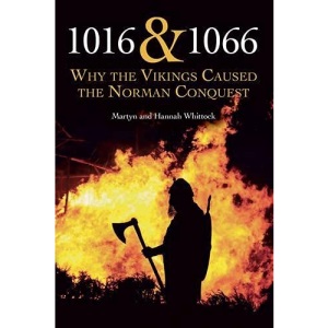 1016 and 1066: Why the Vikings Caused the Norman Conquest