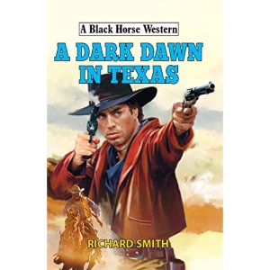 A Dark Dawn in Texas (A Black Horse Western)