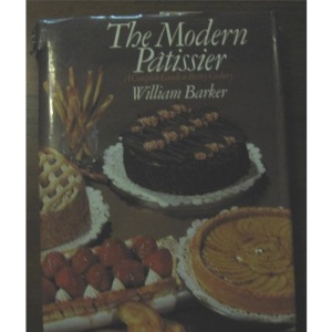 The Modern Patissier: Complete Guide to Pastry Cookery (A Catering Times book)