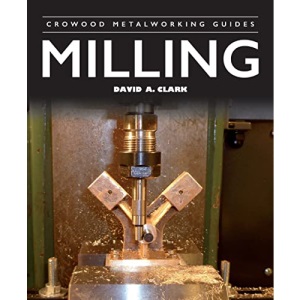 Milling (Crowood Metalworking Guides)