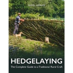 Hedgelaying: The Complete Guide to a Traditional Rural Craft