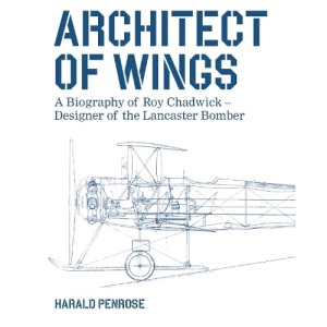 Architect of Wings: A Biography of Roy Chadwi...