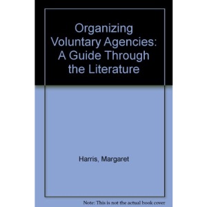 Organizing Voluntary Agencies: A Guide Through the Literature
