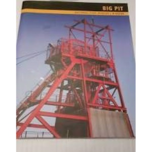 Big Pit (The National Coal Museum, Blaenafon) A Guide