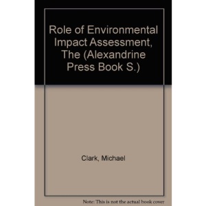 Role of Environmental Impact Assessment, The (Alexandrine Press Book S.)