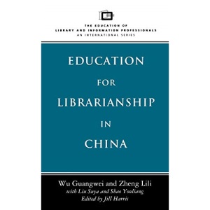 Education for Librarianship in China (Education of Library & Information Professionals: An International S.)