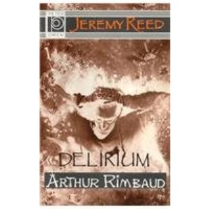 Delirium: Interpretation of Arthur Rimbaud