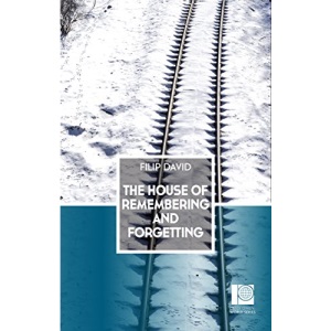 The House of Remembering and Forgetting (Peter Owen World Series: Serbia)