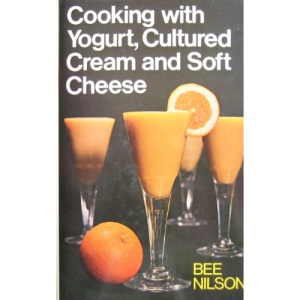 Cooking with Yogurt, Cultured Cream and Soft Cheese
