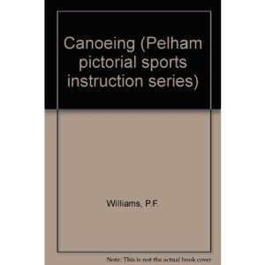 Canoeing (Pelham pictorial sports instruction series)