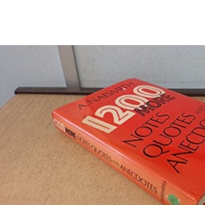 Twelve Hundred More Notes, Quotes and Anecdotes
