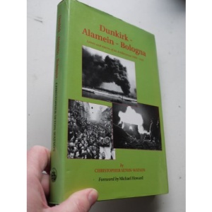 Dunkirk-Alamein-Bologna: Letters and Diaries of an Artilleryman 1939-1945