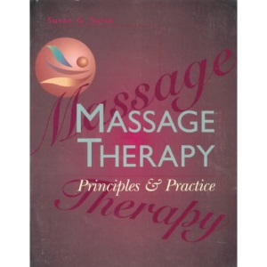 Massage Therapy: Principles & Practice: Principles and Practice
