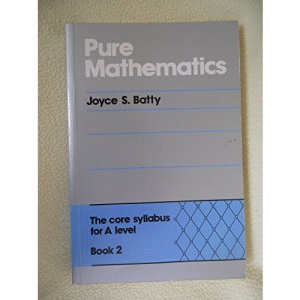 Pure Mathematics Book 2 : The core syllabus for a level: Bk. 2