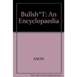Bullsh*T: An Encyclopaedia