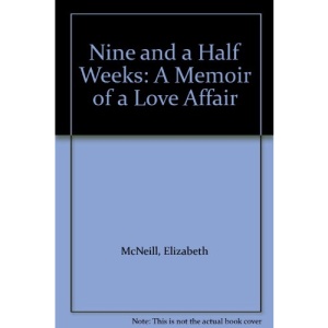 Nine and a Half Weeks: A Memoir of a Love Affair