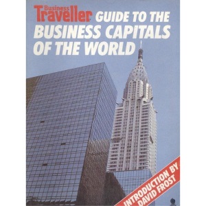 Business Traveller Guide to the Business Capitals of the World