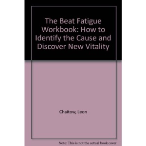 The Beat Fatigue Workbook: How to Identify the Cause and Discover New Vitality