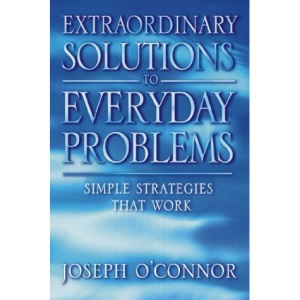 Extraordinary Solutions for Everyday Problems: Simple strategies that work!