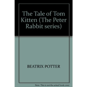 The Tale of Tom Kitten (The Peter Rabbit series)