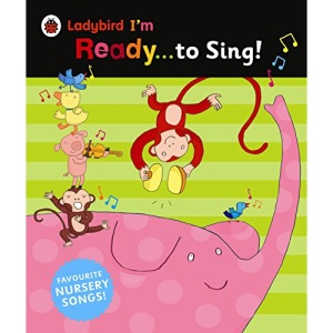 Ladybird I'm Ready to Sing!: Classic Nursery Songs to Share