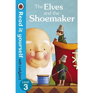 The Elves and the Shoemaker - Read it yourself with Ladybird: Level 3