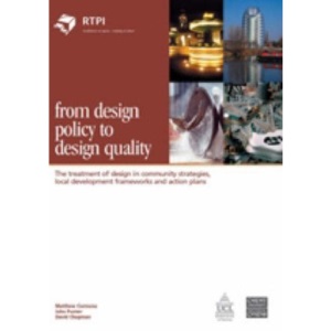 From Design Policy to Design Quality: The Treatment of Design in Community Strategies, Local Development Frameworks and Action Plans