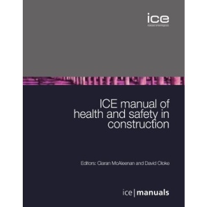 ICE Manual of Health and Safety in Construction