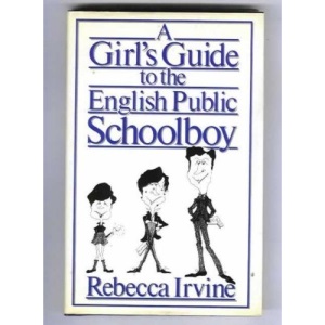 A Girl's Guide to the English Public Schoolboy