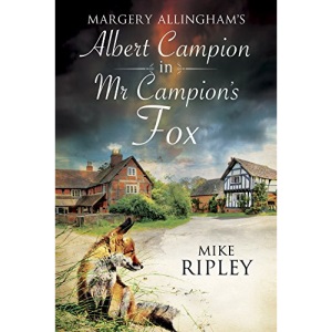 Mr Campion's Fox: A brand-new Albert Campion mystery written by Mike Ripley: 2 (An Albert Campion Mystery)