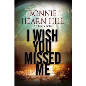 I Wish You Missed Me: A Thriller Set in California: 3 (A Kit Doyle Mystery, 3)
