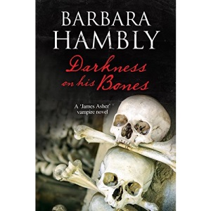 Darkness on His Bones: A vampire mystery: 6 (A James Asher Vampire Novel, 6)